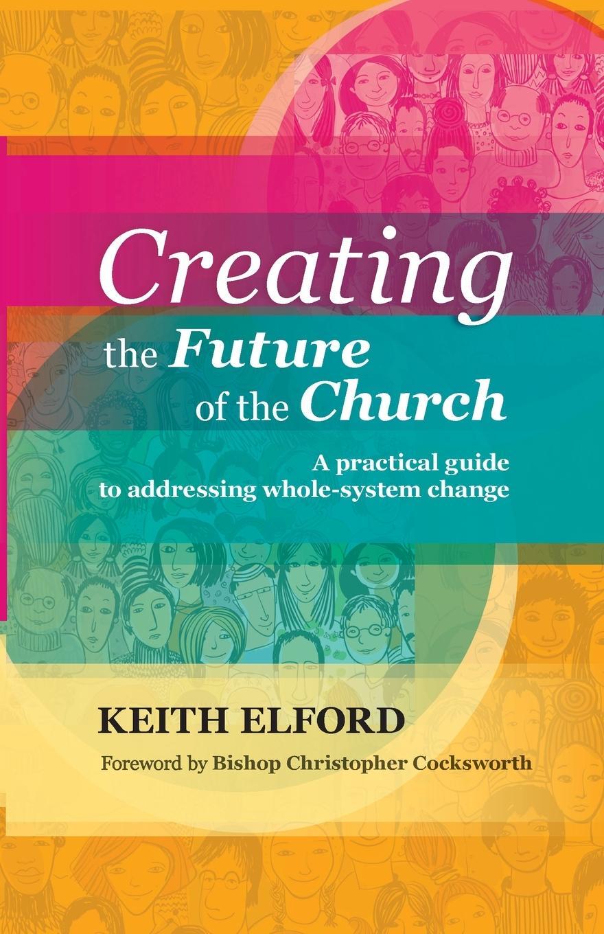 Cover: 9780281070770 | Creating the Future of the Church | Keith Elford | Taschenbuch | 2013