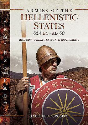 Cover: 9781526730299 | Armies of the Hellenistic States 323 BC to AD 30 | Gabriele Esposito