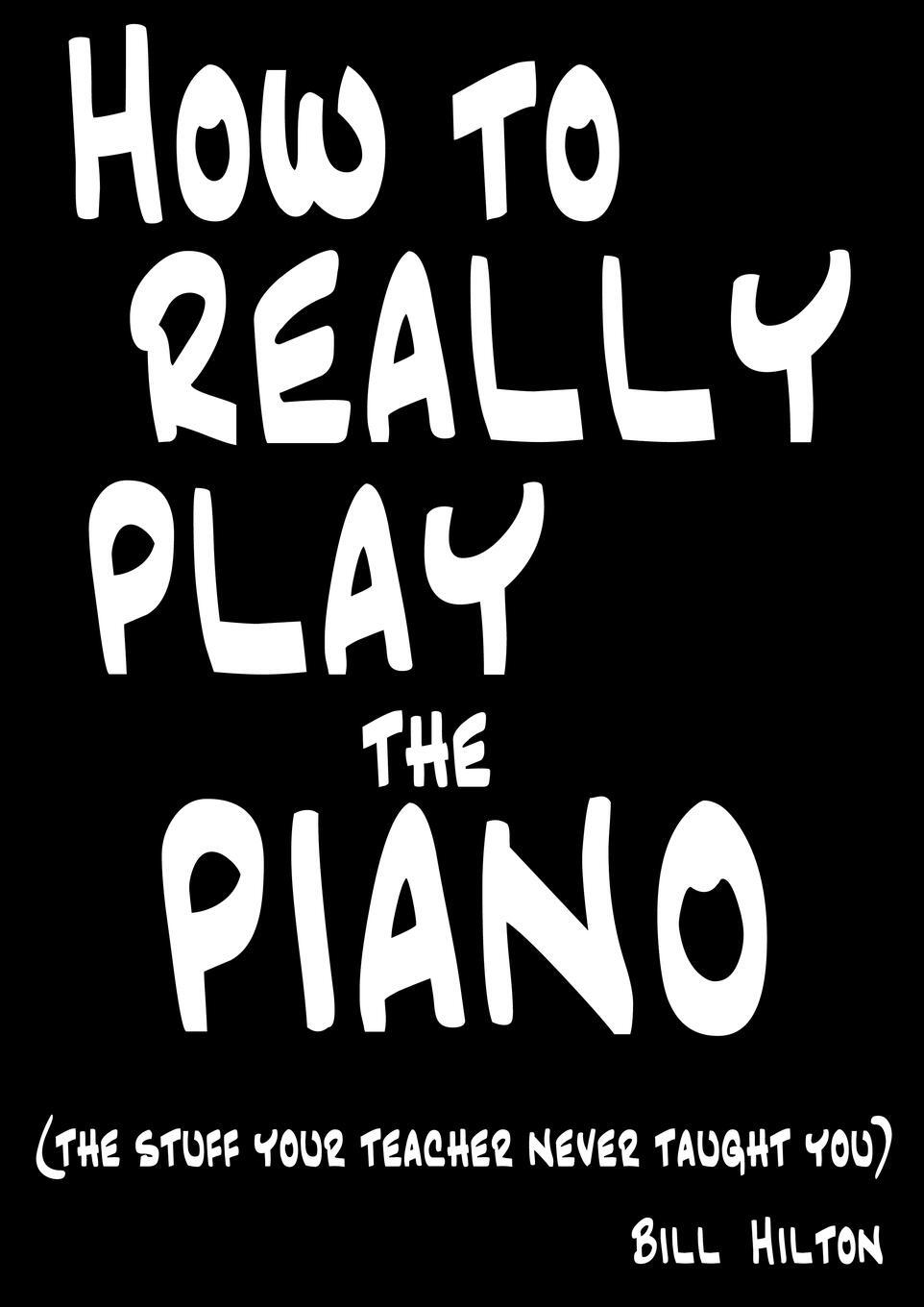 Cover: 9780956220400 | How To Really Play The Piano | The Stuff Your Teacher Never Taught You