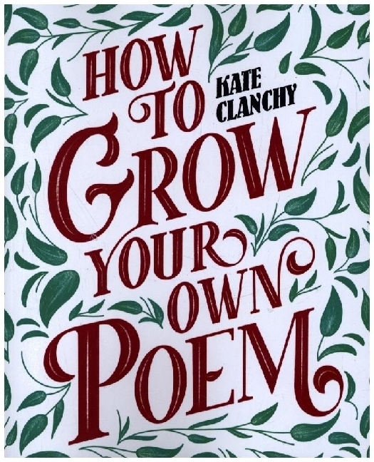 Cover: 9781800751828 | How to Grow Your Own Poem | Kate Clanchy | Taschenbuch | Englisch