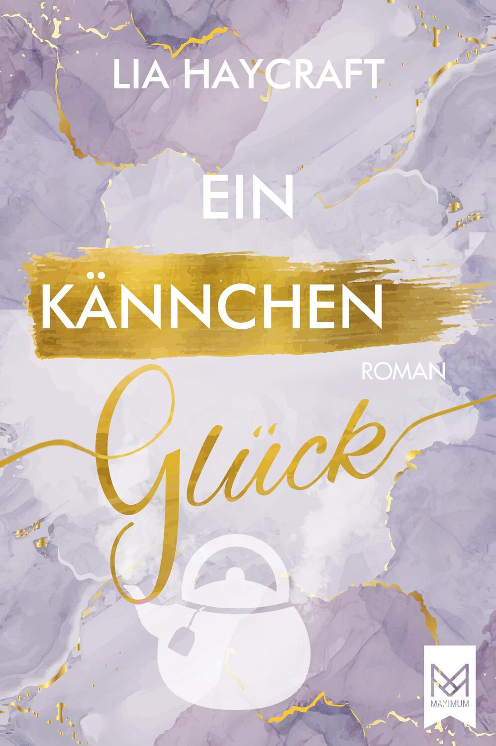 Cover: 9783948346492 | Ein Kännchen Glück | Liebesroman | Lia Haycraft | Taschenbuch | 2023