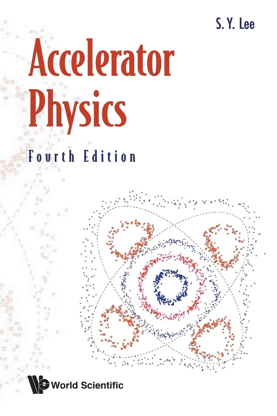 Cover: 9789813274785 | ACCELERATOR PHYSICS (4TH ED) | S Y Lee | Taschenbuch | Paperback