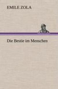 Cover: 9783847269366 | Die Bestie im Menschen | Emile Zola | Buch | Deutsch | 2012