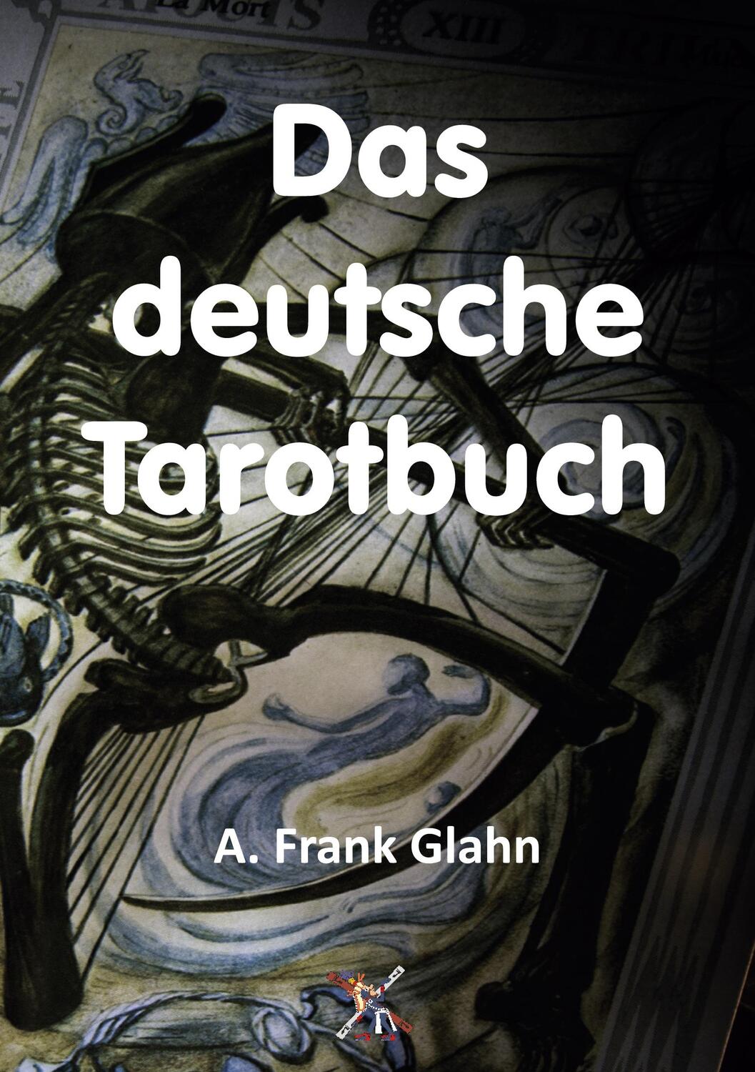 Cover: 9783943208566 | Das deutsche Tarotbuch | Die Lehre von Weissagung und Wesenheit | Buch