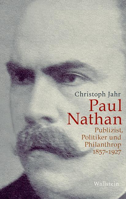 Cover: 9783835332973 | Paul Nathan | Publizist, Politiker und Philanthrop 1857-1927 | Jahr
