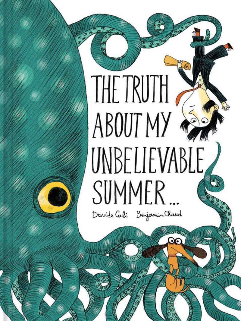 Cover: 9781452144832 | The Truth About My Unbelievable Summer . . . | Benjamin Chaud (u. a.)