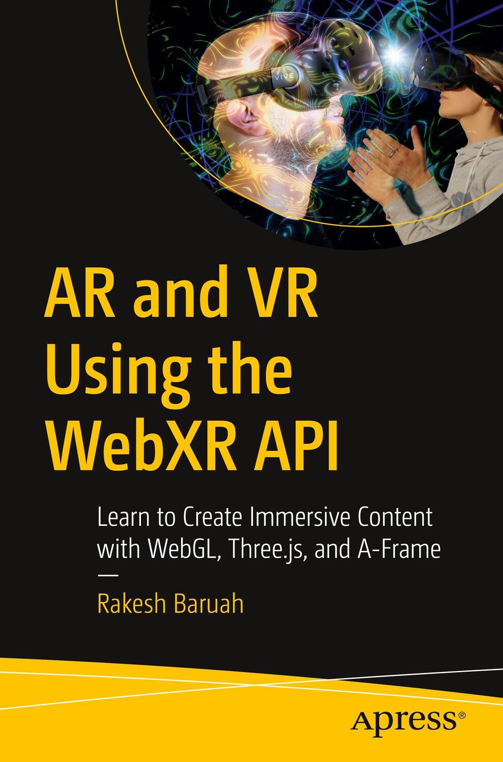 Cover: 9781484263174 | AR and VR Using the WebXR API | Rakesh Baruah | Taschenbuch | Englisch