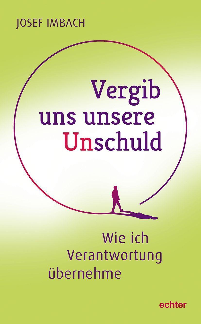 Cover: 9783429058197 | Vergib uns unsere Unschuld | Wie ich Verantwortung übernehme | Imbach