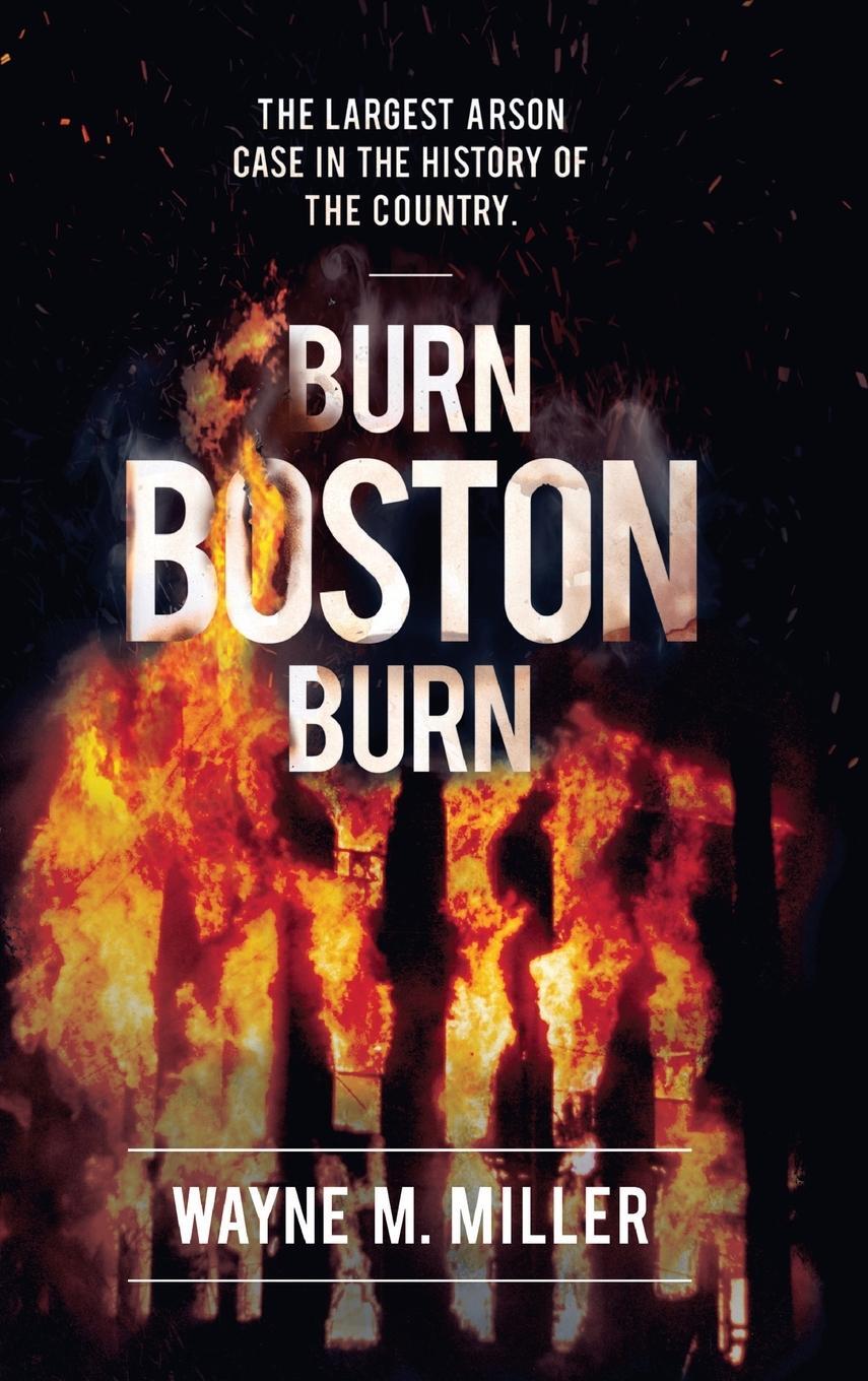 Cover: 9781733340311 | Burn Boston Burn | Wayne M. Miller | Buch | Englisch | 2019