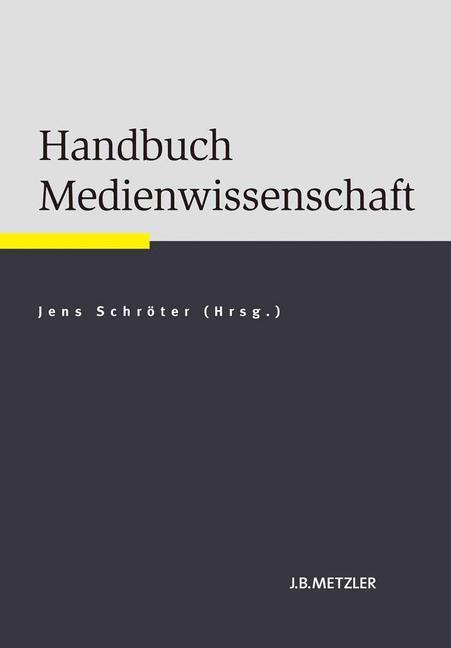 Cover: 9783476024121 | Handbuch Medienwissenschaft | Jens Schröter | Buch | Deutsch | 2014
