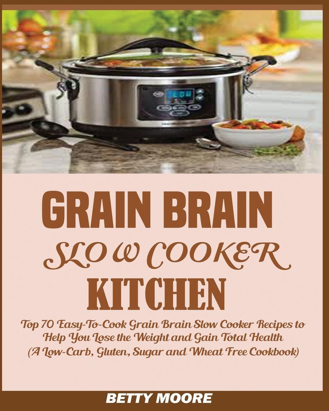 Cover: 9781950772414 | Grain Brain Slow Cooker Kitchen | Betty Moore | Taschenbuch | Englisch