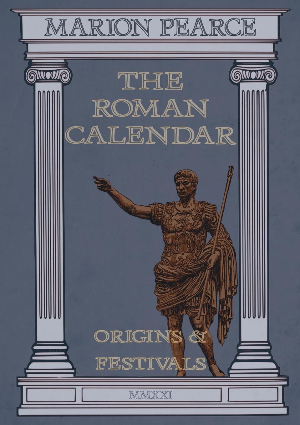 Cover: 9781913768249 | The Roman Calendar | Origins &amp; Festivals | Marion Pearce | Taschenbuch