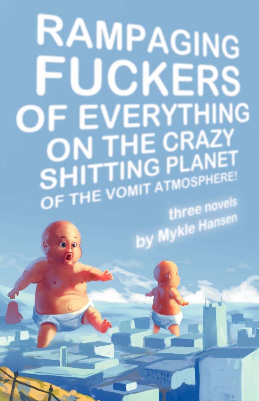 Cover: 9781933929781 | Rampaging Fuckers of Everything on the Crazy Shitting Planet of the...