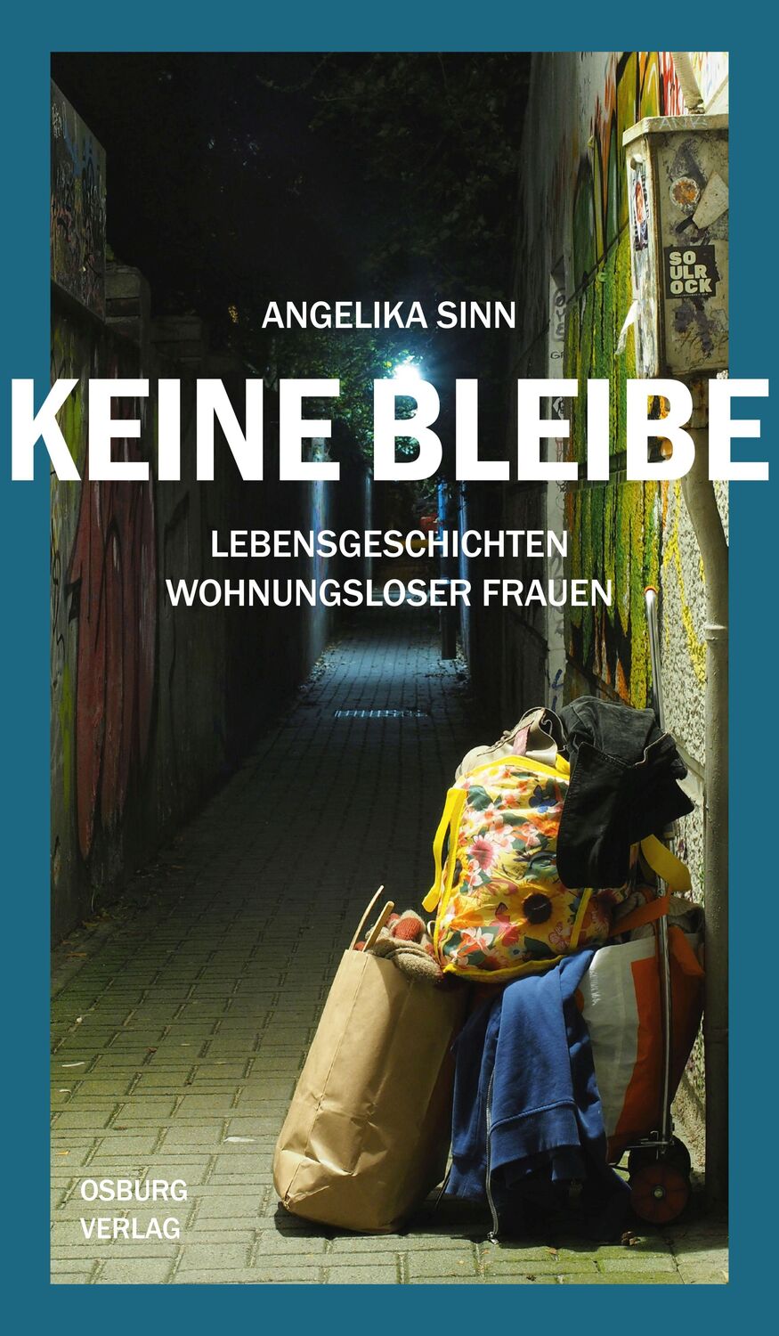 Cover: 9783955103477 | Keine Bleibe | Lebensgeschichten wohnungsloser Frauen | Angelika Sinn