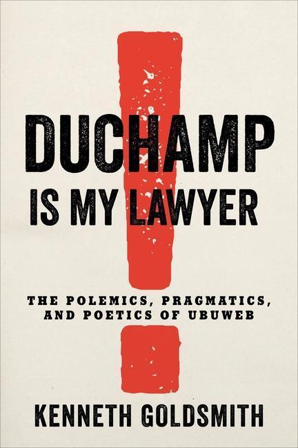 Cover: 9780231186957 | Duchamp Is My Lawyer | The Polemics, Pragmatics, and Poetics of UbuWeb