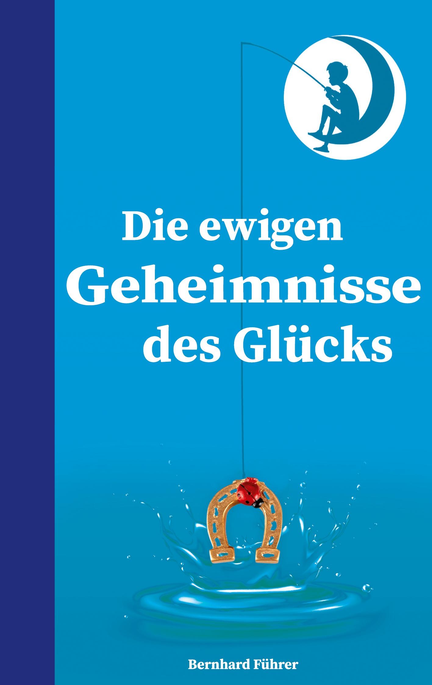 Cover: 9798895876688 | Die ewigen Geheimnisse des Glücks | Bernhard Führer | Taschenbuch