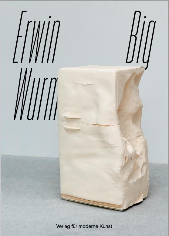 Cover: 9783903796362 | Erwin Wurm | BIG | Gerald Matt (u. a.) | Buch | Deutsch | 2020 | VfmK