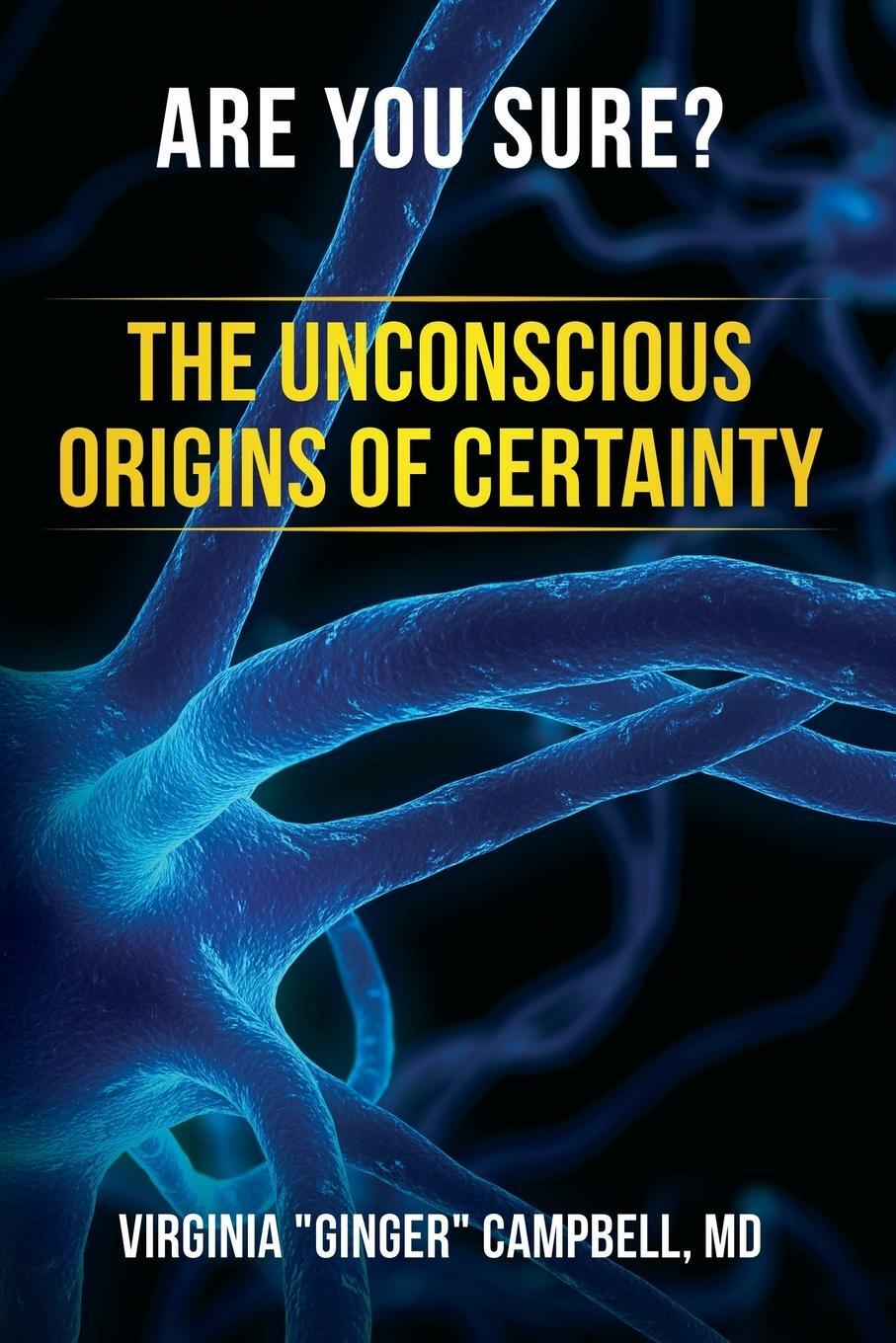 Cover: 9781951591250 | Are You Sure? The Unconscious Origins of Certainty | Campbell | Buch