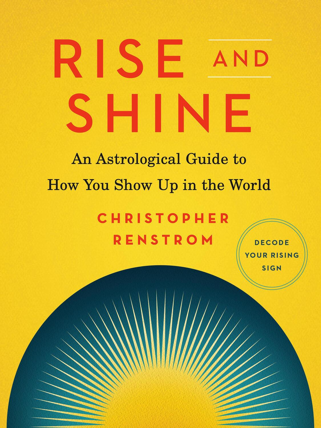 Cover: 9780525541103 | Rise and Shine: An Astrological Guide to How You Show Up in the World