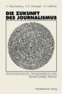 Cover: 9783531125534 | Die Zukunft des Journalismus | Siegfried Weischenberg (u. a.) | Buch