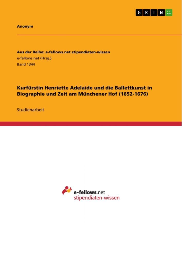 Cover: 9783656970057 | Kurfürstin Henriette Adelaide und die Ballettkunst in Biographie...