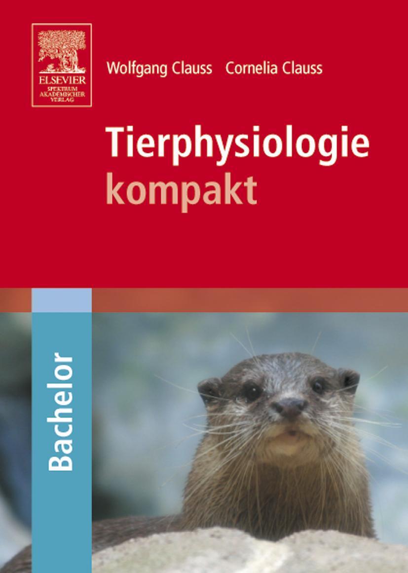 Cover: 9783827416612 | Tierphysiologie - kompakt | Bachelor | Wolfgang Clauss (u. a.) | Buch