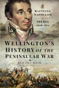 Cover: 9781526737632 | Wellington's History of the Peninsular War | Stuart Reid | Buch | 2019