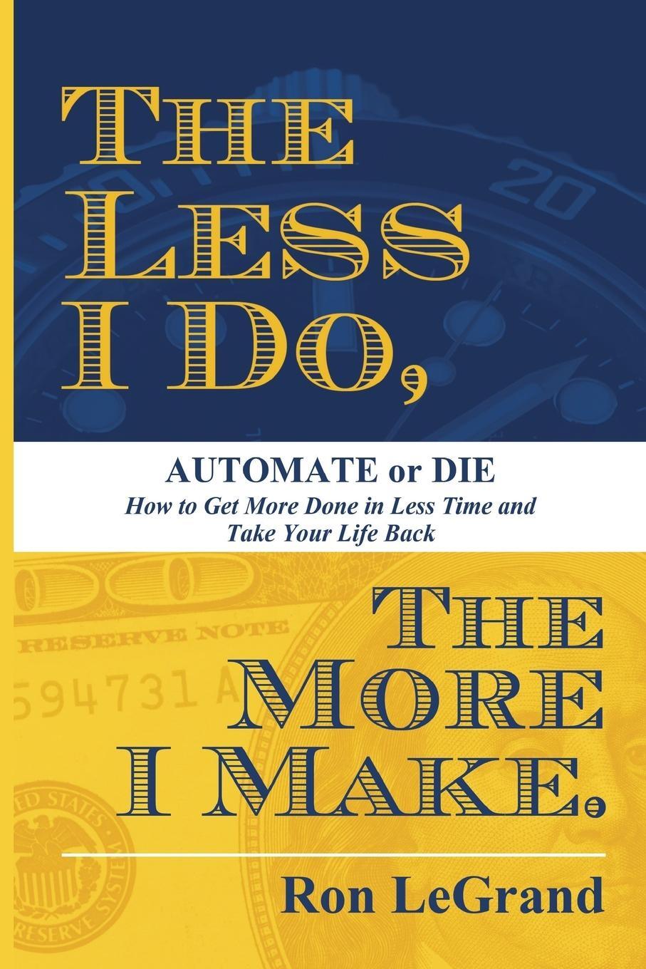 Cover: 9781599327112 | The Less I Do, The More I Make | Ron Legrand | Taschenbuch | Paperback