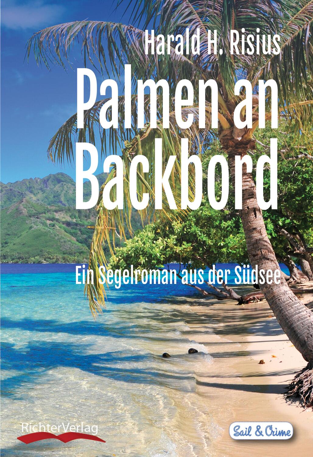 Cover: 9783981785616 | Palmen an Backbord | Ein Segelroman aus der Südsee | Harald H. Risius