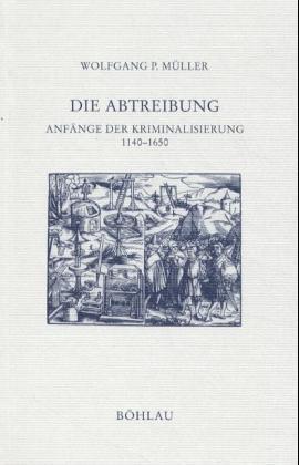Cover: 9783412085995 | Die Abtreibung | Wolfgang P Müller | Taschenbuch | 355 S. | Deutsch