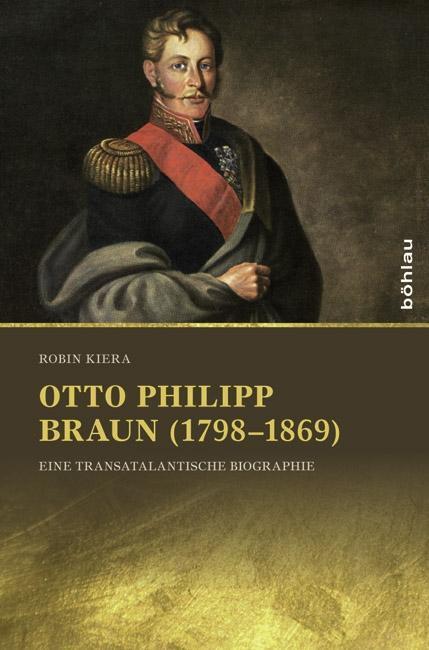 Cover: 9783412223786 | Otto Philipp Braun (1798-1869) | Robin Kiera | Buch | 549 S. | Deutsch