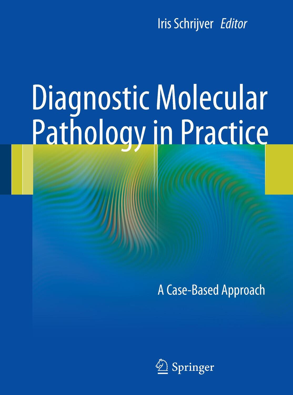 Cover: 9783642196768 | Diagnostic Molecular Pathology in Practice | A Case-Based Approach