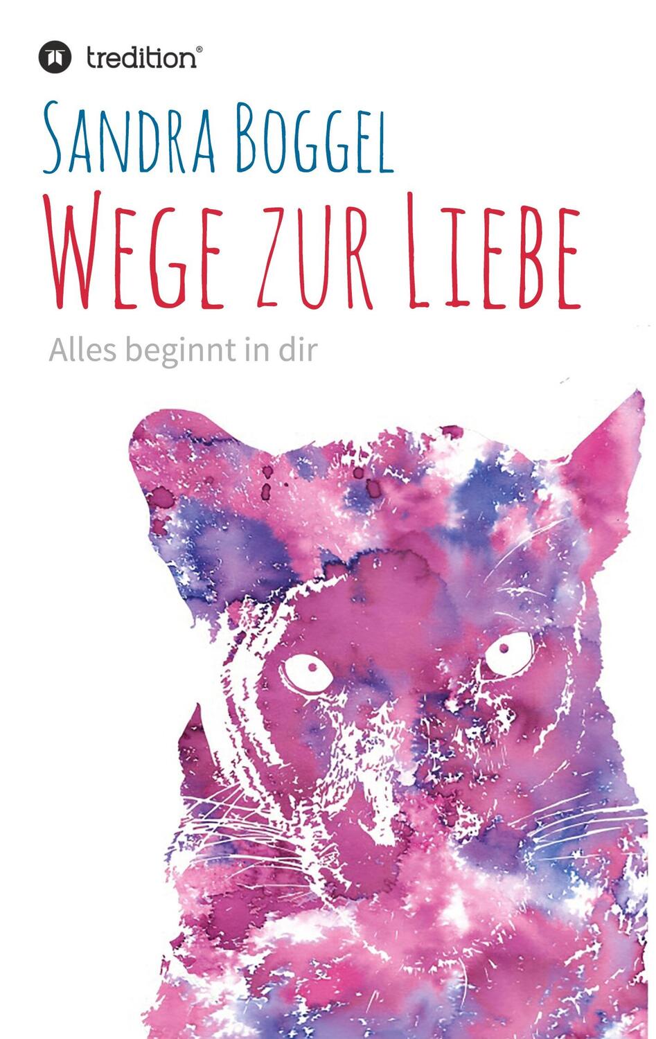Cover: 9783347200579 | Wege zur Liebe - Alles beginnt in dir | Sandra Boggel | Taschenbuch