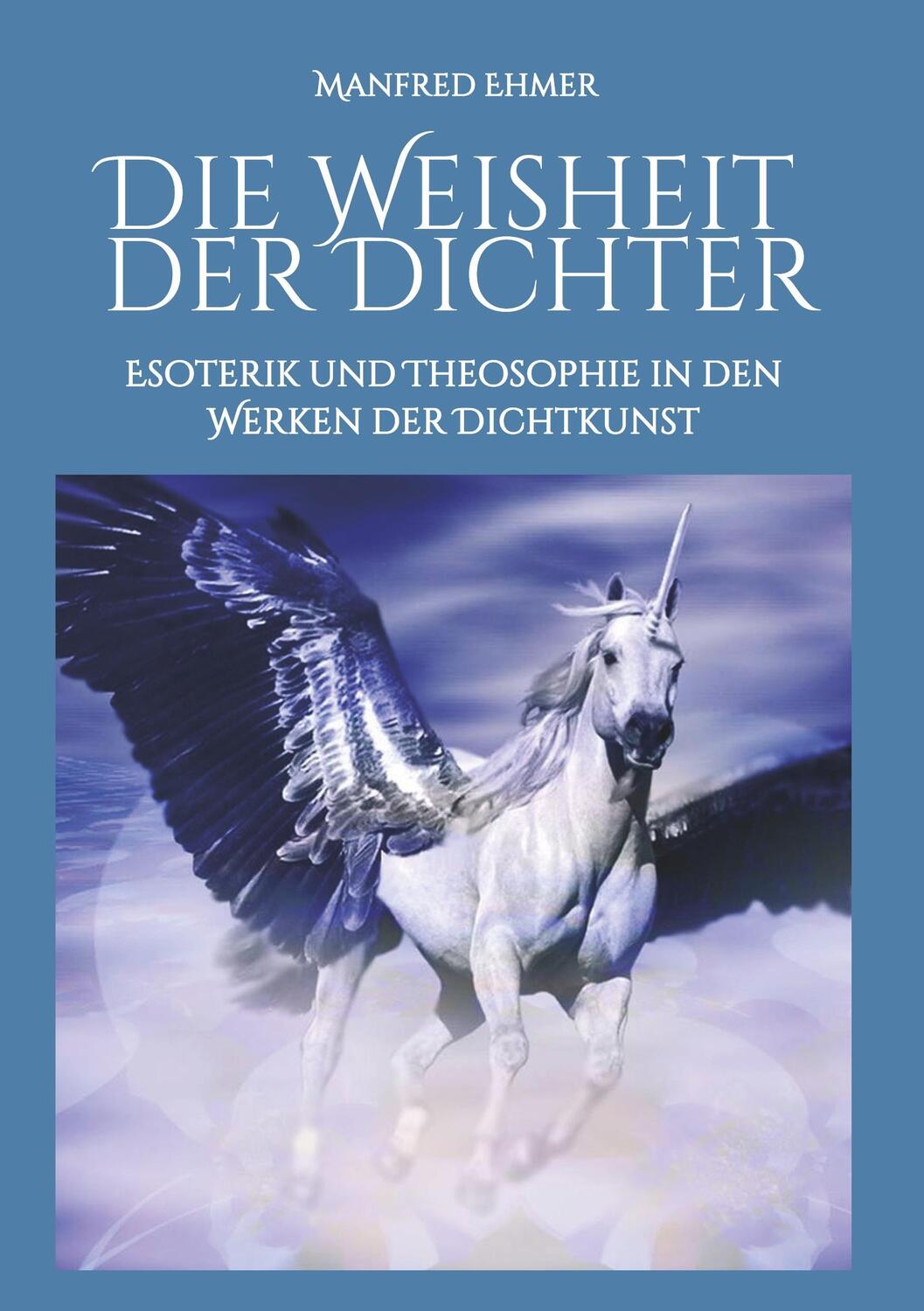 Cover: 9783743914629 | Die Weisheit der Dichter | Manfred Ehmer | Taschenbuch | tredition