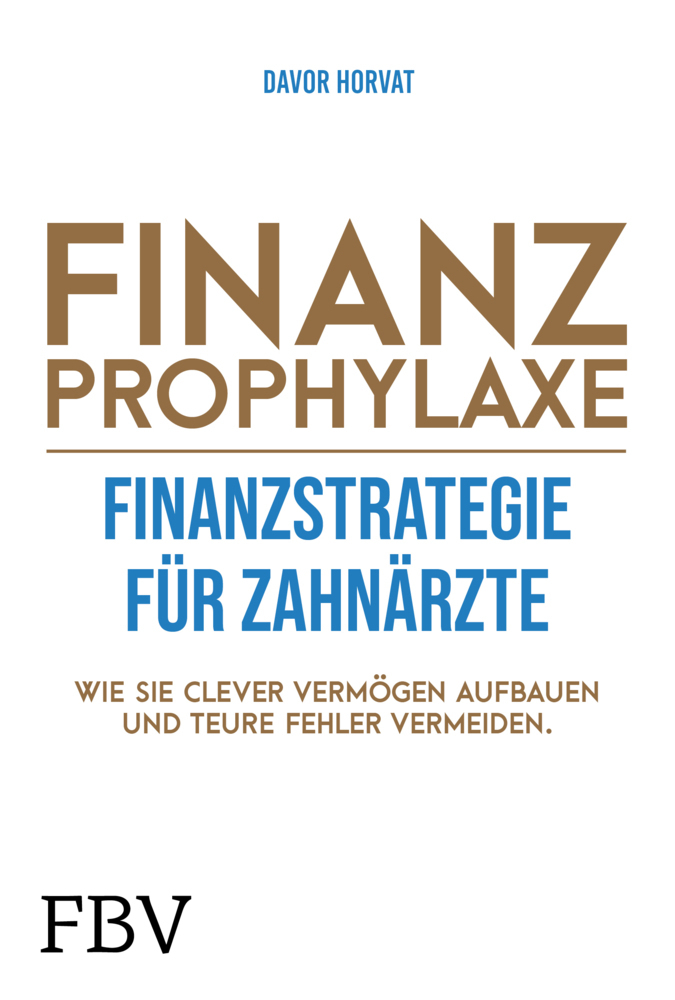 Cover: 9783959724050 | Finanzprophylaxe - Finanzstrategie für Zahnärzte | Davor Horvat | Buch