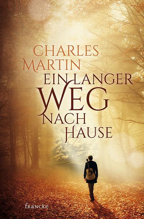 Cover: 9783868277104 | Ein langer Weg nach Hause | Charles Martin | Taschenbuch | 304 S.