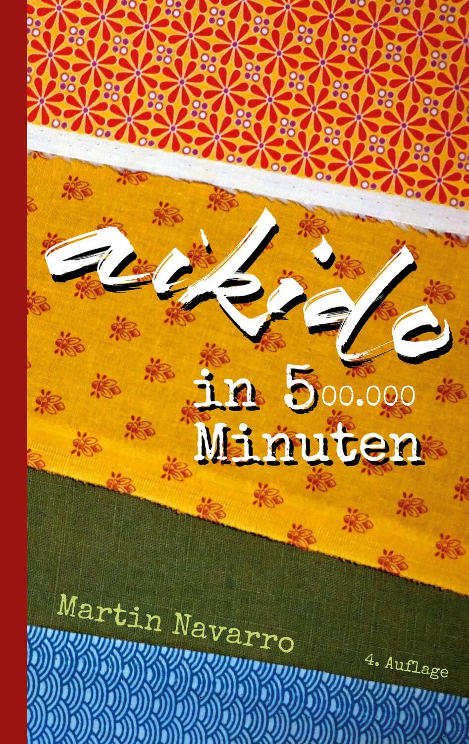 Cover: 9783758313998 | Aikido in 500.000 Minuten | Martin Navarro | Taschenbuch | Paperback