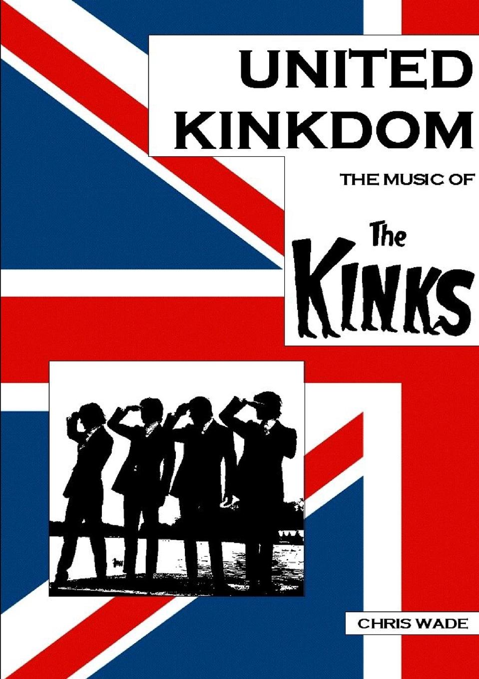 Cover: 9781471706042 | United Kinkdom | The Music of The Kinks | Chris Wade | Taschenbuch