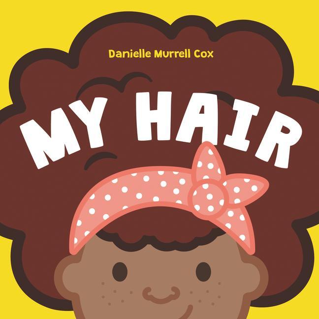 Cover: 9780062897657 | My Hair | Danielle Murrell Cox | Buch | Papp-Bilderbuch | Englisch