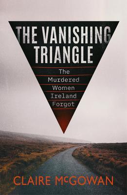 Cover: 9781542035293 | The Vanishing Triangle: The Murdered Women Ireland Forgot | Mcgowan
