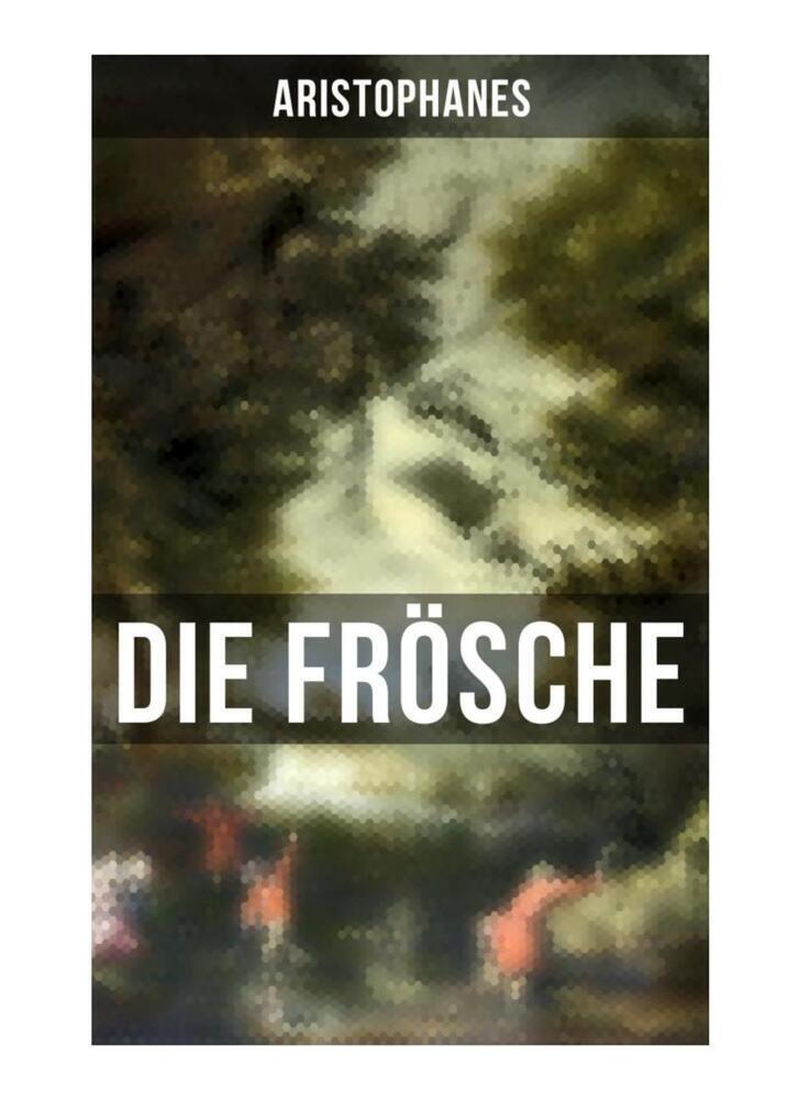 Cover: 9788027259632 | Aristophanes: Die Frösche | Aristophanes | Taschenbuch