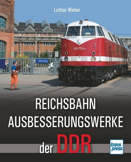 Cover: 9783613715226 | Reichsbahnausbesserungswerke der DDR | Lothar Weber | Taschenbuch