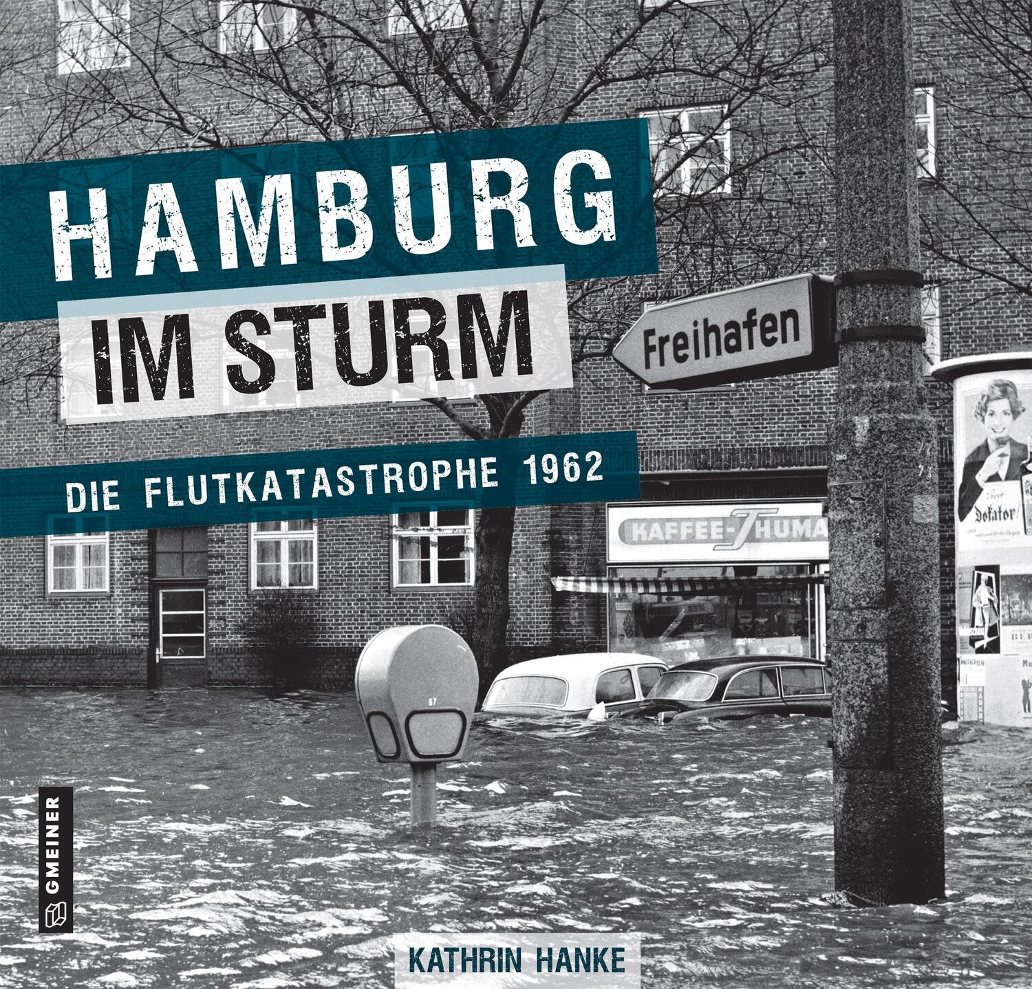 Cover: 9783839200315 | Hamburg im Sturm | Die Flutkatastrophe 1962 | Kathrin Hanke | Buch