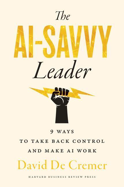 Cover: 9781647826239 | The AI-Savvy Leader | Nine Ways to Take Back Control and Make AI Work