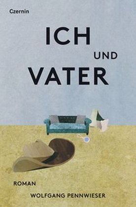 Cover: 9783707605716 | Ich und Vater | Roman | Wolfgang Pennwieser | Buch | 192 S. | Deutsch