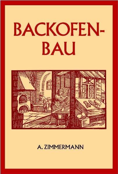 Cover: 9783826226045 | Backofenbau | Die Backmaschinen und Backöfen | A Zimmermann | Buch