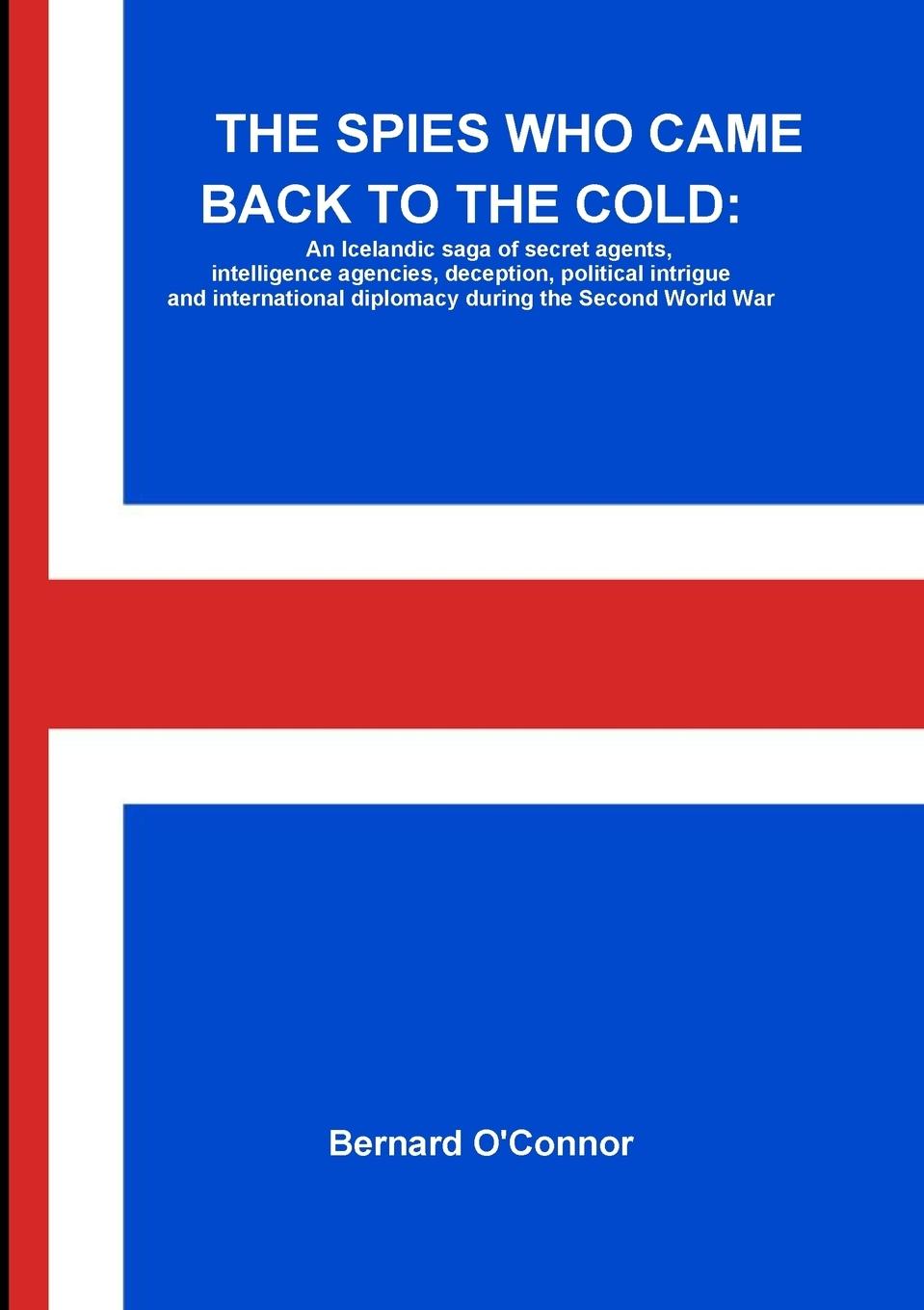 Cover: 9781326931353 | THE SPIES WHO CAME BACK TO THE COLD | Bernard O'Connor | Taschenbuch