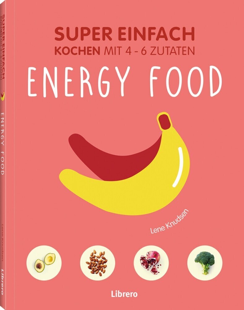 Cover: 9789089988270 | Super Einfach - Energy Food | Kochen mit 4-6 Zutaten | Lena Knusden