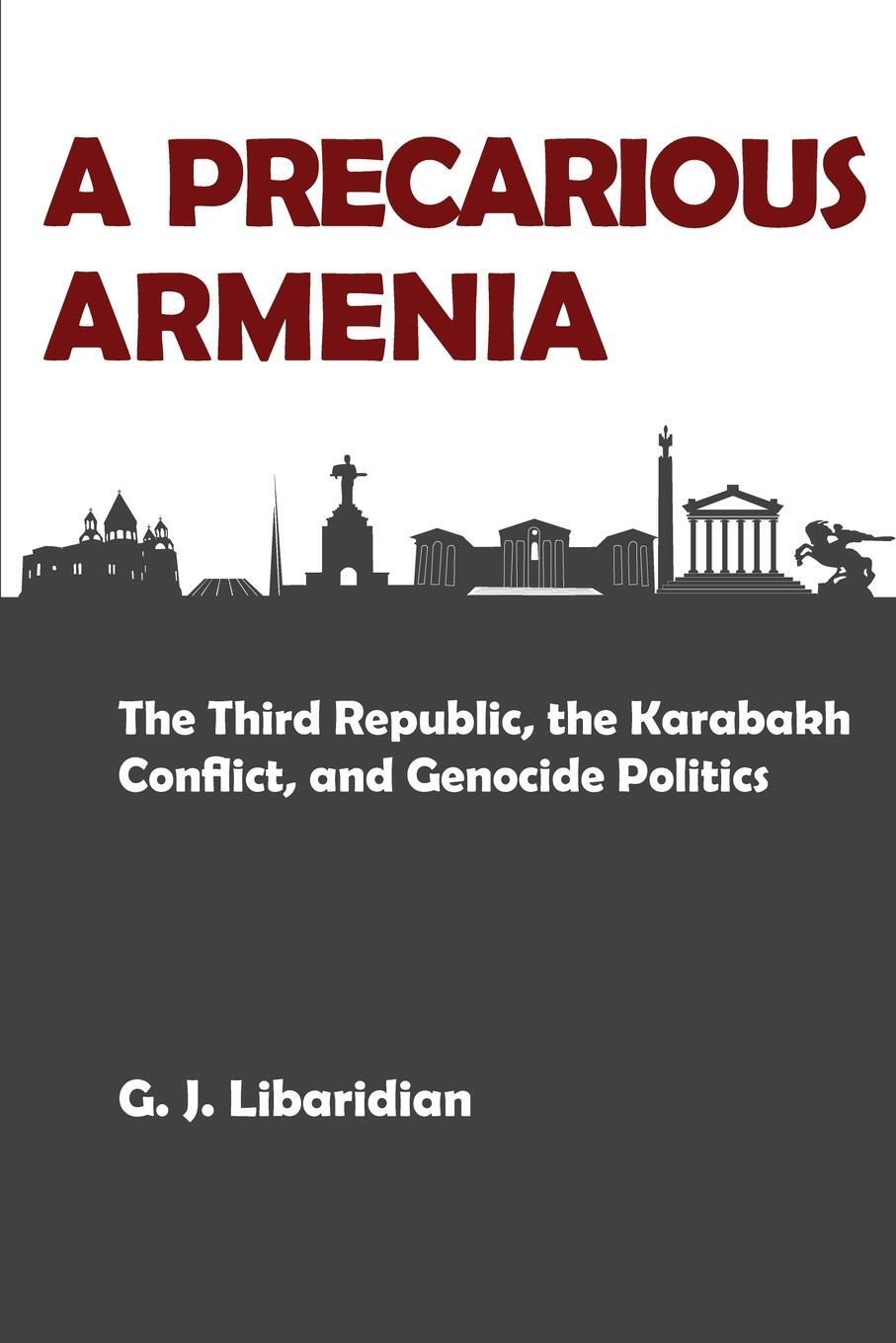Cover: 9781909382763 | A PRECARIOUS ARMENIA | Gerard J. Libaridian | Taschenbuch | Paperback