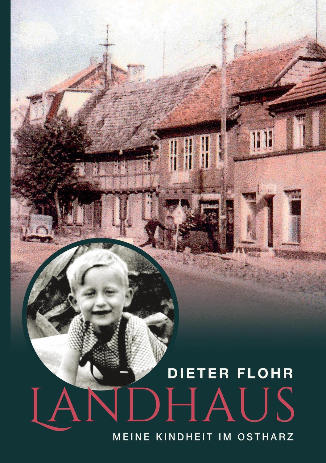 Cover: 9783756289318 | Das Landhaus | Meine Kindheit im Ostharz | Dieter Flohr | Taschenbuch